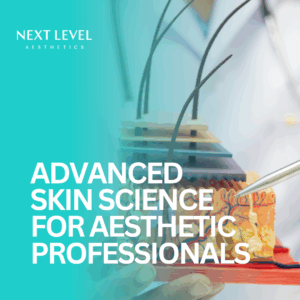 Advanced Skin Science for Aesthetic Professionals